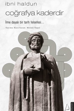 Coğrafya Kaderdir - İbn-i Haldun