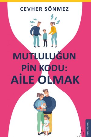 Mutluluğun Pin Kodu : Aile Olmak