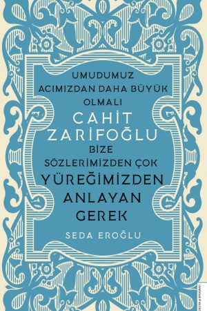 Bize Sözlerimizden Çok Yüreğimizden Anlayan Gerek - Cahit Zarifoğlu