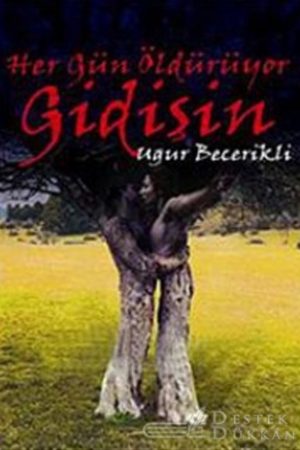 Her Gün Öldürüyor Gidişin