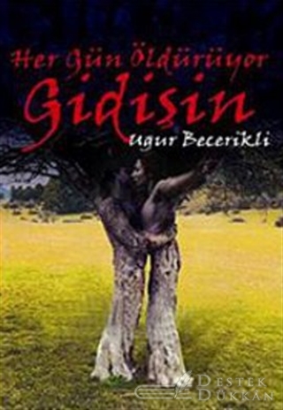 Her Gün Öldürüyor Gidişin