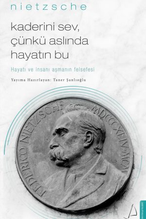 Kaderini Sev Çünkü Aslında Hayatın Bu - Nietzsche