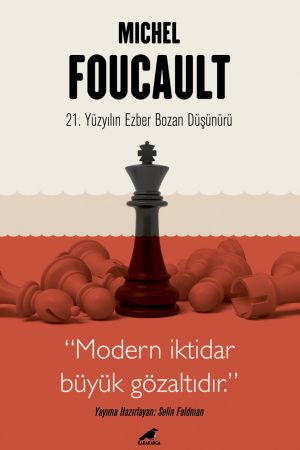 Michel Foucault - 21. Yüzyılın Ezber Bozan Düşünürü