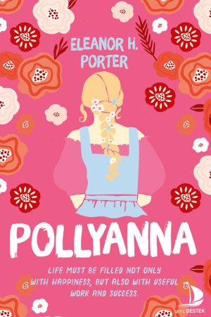 Polyanna - Life Must Be Filed Not Only With Happiness, But Also With Useful Work And Success