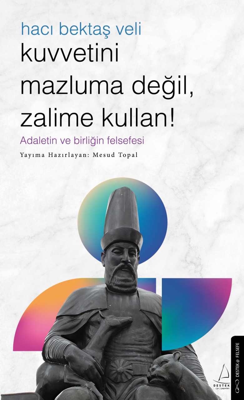 Hacı Bektaş Veli Kuvvetini Mazluma Değil Zalime Kullan