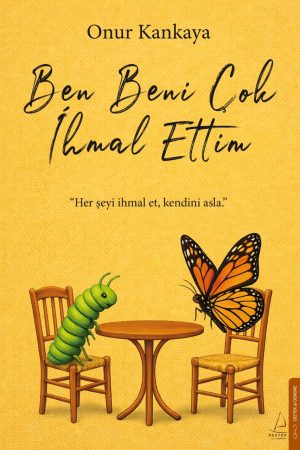Ben Beni Çok İhmal Ettim