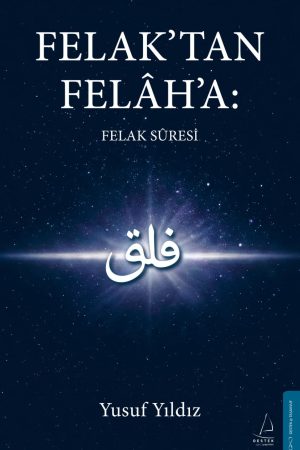 Felak’tan Felâh’a: Felak Suresi