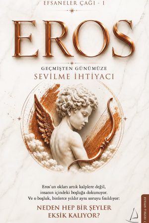 Eros: Geçmişten Günümüze Sevilme İhtiyacı