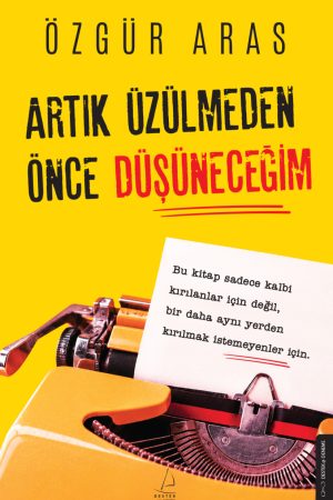 Artık Üzülmeden Önce Düşüneceğim